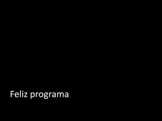 Feliz programa
 