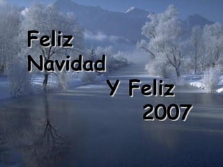 Feliz  Navidad Y Feliz  2007 