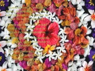 Queria encher o "e-mail" de flores, de estrelas, de sorrisos e de palavras significativas, ao nível do teu merecimento.  Queria pôr dentro do "e-mail" todos os corações que te amam incondicionalmente. E a gente ia fazer uma festinha bem íntima, para comemorar o acontecimento. É muita pretensão, mas eu queria isto tudo, porque te quero muito bem. 