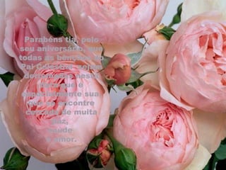 Parabéns tia, pelo seu aniversário, que todas as bênçãos do Pai Celestial  sejam derramadas nesta data que é especialmente sua, que se encontre cercada de muita paz,  saúde  e amor. 