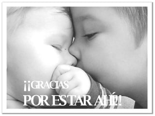 ¡¡ GRACIAS   POR ESTAR AHÍ!! 