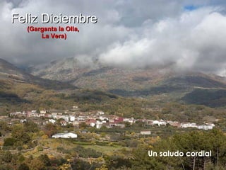 Feliz Diciembre (Garganta la Olla,  La Vera) Un saludo cordial 