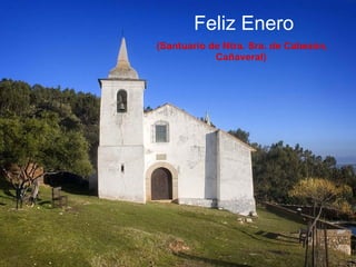 Feliz Enero ( Santuario de Ntra. Sra. de Cabezón, Cañaveral) 