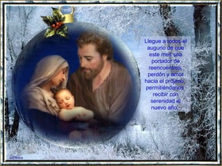 Llegue a todos el augurio de que este mes sea portador de reencuentros, perdón y amor hacia el prójimo,  permitiéndonos  recibir con serenidad el nuevo año.  