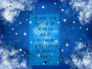 O ano está no seu fim, mas há ainda bastante tempo para se fazer o bem!! ♥ 