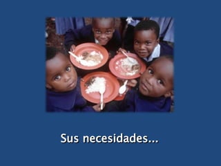Sus necesidades... 