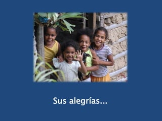 Sus alegrías... 