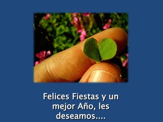 Felices Fiestas y un mejor Año, les deseamos.... 