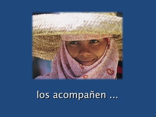 los acompañen ... 