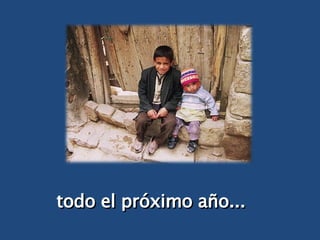 todo el próximo año...  