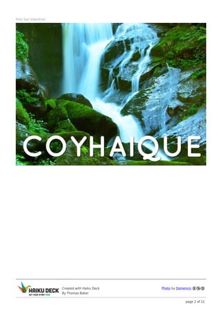 Feliz San Valentine!




                       Created with Haiku Deck   Photo by Domenico
                       By Thomas Baker

                                                              page 2 of 11
 