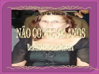 Domingo, 27 de Maio de 2012
 