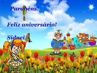 Parabéns!
Feliz aniversário!
Sidnei
 