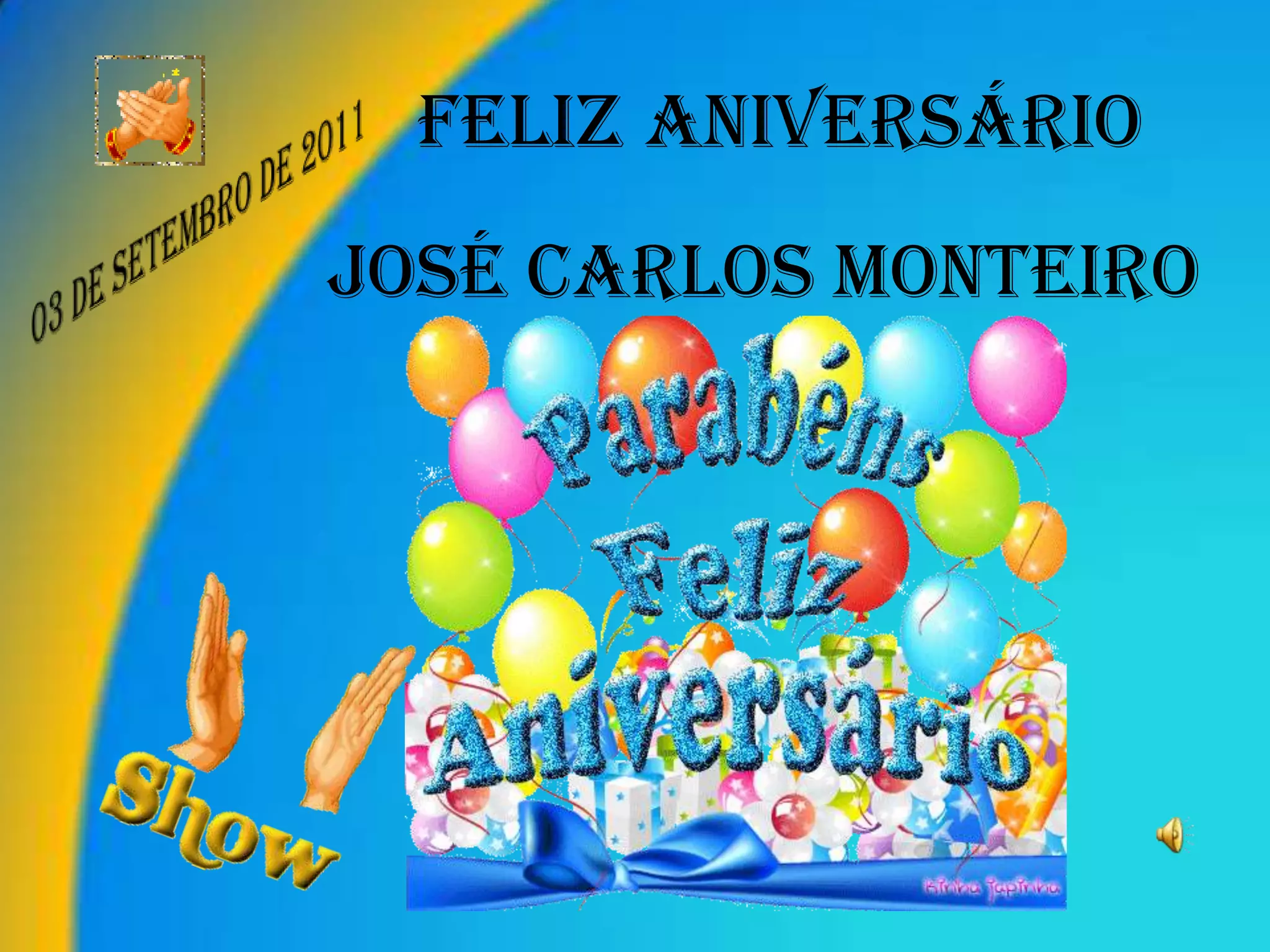 FELIZ ANIVERSÁRIO
JOSÉ CARLOS MONTEIRO