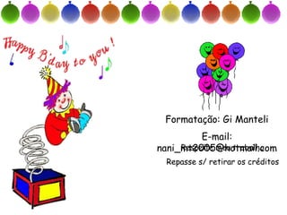 Formatação: Gi Manteli
          E-mail:
nani_mt2005@hotmail.com
     Respeite meu trabalho
  Repasse s/ retirar os créditos
 