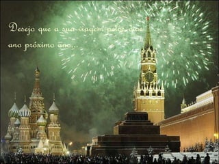 Desejo que a sua viagem pelos dias ano próximo ano... 