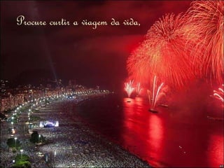 Procure curtir a viagem da vida, 