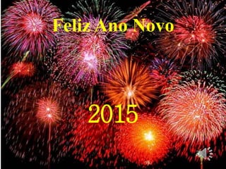 Feliz Ano Novo
2015
 