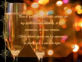 Pero la vida continúa y nunca sabemos qué hay detrás de tantas emociones, de tantos sentimientos, de tantas vivencias... Sólo debemos apostar con fe y esperanza a un futuro mejor, a una vida mejor...