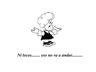 Ni locos........ eso no va a andar..........
 