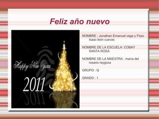 Feliz año nuevo ,[object Object],[object Object],[object Object],[object Object],[object Object]