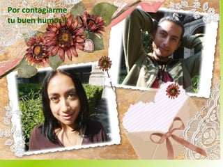 Por contagiarme tu buen humor!! 