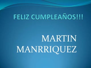 MARTIN
MANRRIQUEZ
 