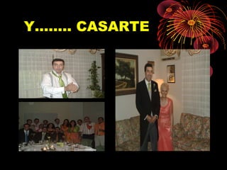 Y…….. CASARTE