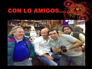 CON LO AMIGOS……..