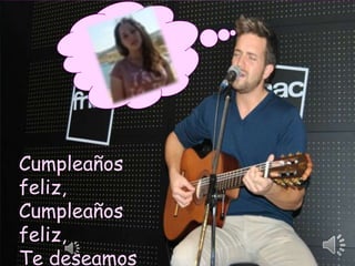 Cumpleaños
feliz,
Cumpleaños
feliz,
Te deseamos

 