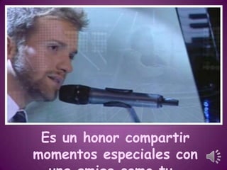 Es un honor compartir
momentos especiales con

 