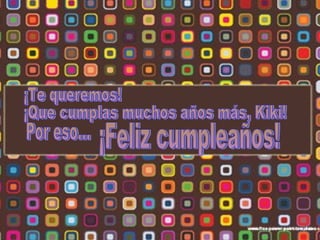Feliz cumpleaños kiki