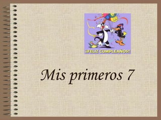 Mis primeros 7
 