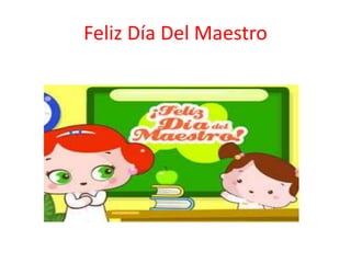 Feliz Día Del Maestro
 