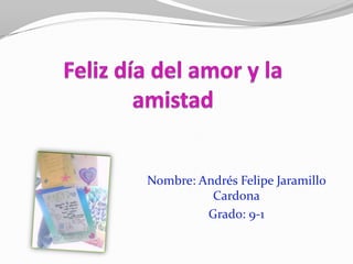 Nombre: Andrés Felipe Jaramillo
          Cardona
         Grado: 9-1
 