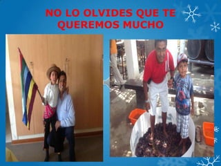 NO LO OLVIDES QUE TE
QUEREMOS MUCHO
 