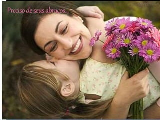 Precisodeseusabraços...