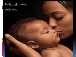 Tenhosededeteus
carinhos...