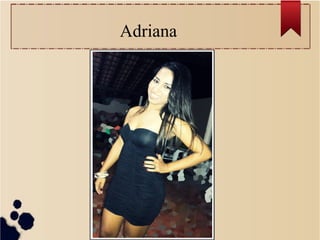 Adriana
 