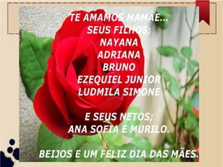 Feliz dia das mães mamãe♥