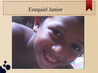 Ezequiel Junior
 