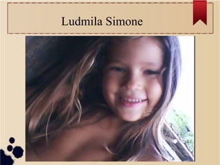 Ludmila Simone
 