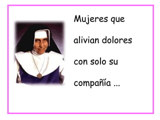 Mujeres que alivian dolores con solo su compañía ... 