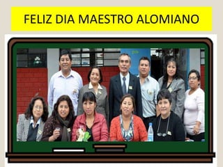 FELIZ DIA MAESTRO ALOMIANO
 