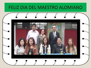 FELIZ DIA DEL MAESTRO ALOMIANO
 