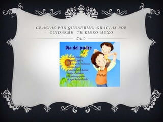 G R A C I A S P O R Q U E R E R M E , G R A C I A S P O R
C U I DA R M E T E K I E R O M U XO
 