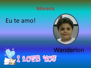 MoreiraEu te amo!Wanderlon