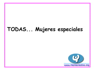 TODAS... Mujeres especiales
 