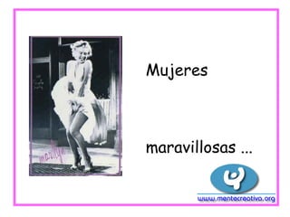 Mujeres



maravillosas ...
 