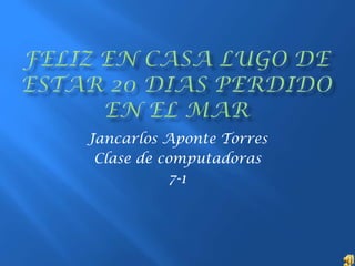 Jancarlos Aponte Torres
 Clase de computadoras
            7-1
 